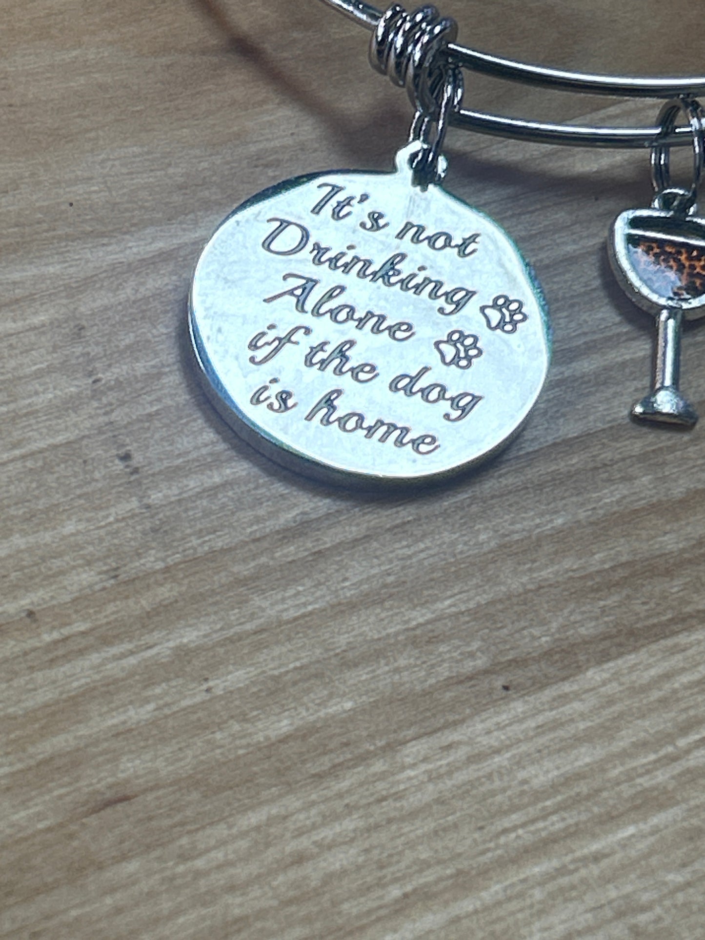 Its not drinking alone if the dog is home. Charm bracelet